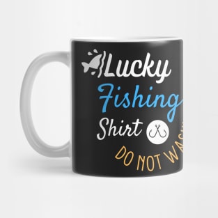 Lucky Fishing Shirt Do Not Wash - Gift For Fish Fishing Lovers, Fisherman Mug